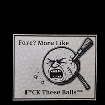 Fore? More Like F*CK These Balls